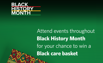 Text reads 'Attend events throughout Black History Month for your chance to win a Black Care Basket.
